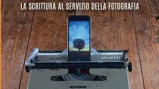 FOTOGRAFARE LETTERALMENTE - La Scrittura Al Servizio Della Fotografia
