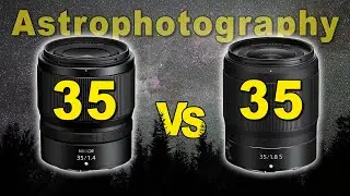Nikon Z 35mm f/1.4 vs 35mm f/1.8 S Lens - Night Sky Review (Astrophotography)