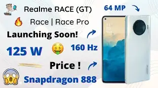 Realme Race (GT) Launching Soon! | Snapdragon 888 | 160Hz | 125W | Realme Race Pro | Realme Race GT
