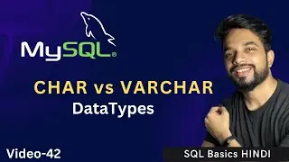 Video - 42 | MySQL DataTypes - CHAR vs VARCHAR| MPrashant