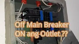 OFF ang Main Breaker pero ON parin ang outlet???