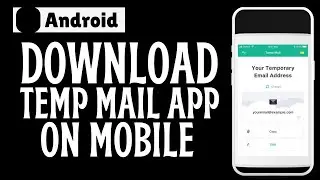 How to download and install temp mail app
