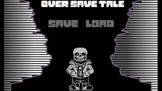 OverSave-Tale Sans Fight phase1 Save，Load　１時間耐久