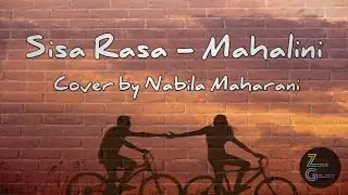 Sisa Rasa - Mahalini (Lirik) Cover by Nabila Maharani || ZoXy Lirik