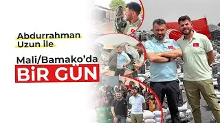 Abdurrahman Uzun İle Mali'de Bir Gün - Burası İnsanlığın Dip Noktası!