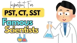 Famous Scientists & Their Contributions | Important For PST, CT, SST