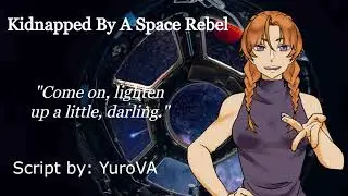 [F4A] Kidnapped By A Space Rebel [Sci-Fi] [Flirty] [Enemies to Allies?] [Open-Ended] [Ambience]