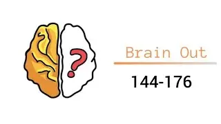 Brain Out Level 144-176 All Answers Walkthrough