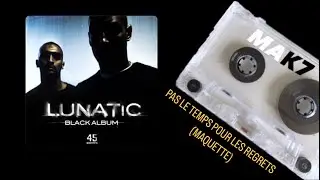 LUNATIC - PAS LE TEMPS POUR LES REGRETS (MAQUETTE)