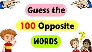 100 Opposite Words |Guess the Opposite Word |Antonym for kids | Opposite words in English| Opposites