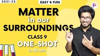 Matter in Our Surroundings Class 9 One-Shot Mazedar Easiest Lecture | Class 9 Chemistry | 2021-22
