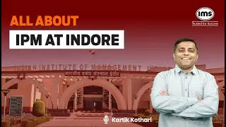 All About IPM at IIM Indore | Integrated Program in Management by IIM Indore | Kartik Kothari