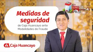 Medidas de seguridad de Caja Huancayo ante Modalidades de Fraude - Emprende Empresario 2022
