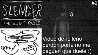 Video de relleno perdon :( - SLENDER THE EIGHT PAGES #2