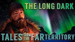 ОБРАТНЫЙ ПУТЬ ➤ THE LONG DARK | ПОГРЕБЕННОЕ ЭХО | СКАЗКИ ИЗ ДАЛЬНЕЙ ТЕРРИТОРИИ #7