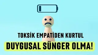 BAŞKALARININ DUYGULARINI ÜSTLENMEYİ BIRAKIN