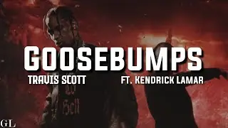 Travis Scott - goosebumps (Lyrics) ft. Kendrick Lamar