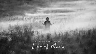 The Behind the Scenes of LIFE OF MUSIC