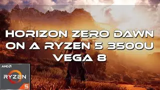 Horizon Zero Dawn Gameplay | On A Ryzen 5 3500U Vega 8 8GB RAM