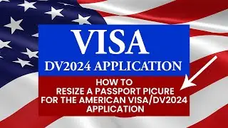 AMERICAN VISA/DV2024| How to Resize the Passport Picture the Application