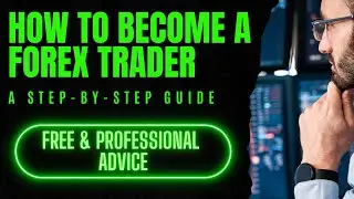 How to become a Forex Trader: A Step-by-Step Guide