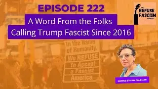 Ep 222 A Word From The Folks Calling Trump Fascist Since 2016