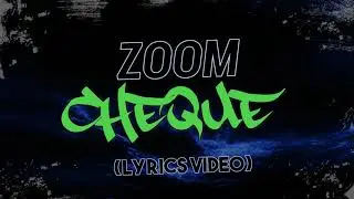 Cheque - Zoom (Official Lyrics Video)