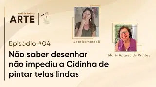 Episódio #04  | Não saber desenhar não impediu a aluna  Cidinha de pintar telas lindas