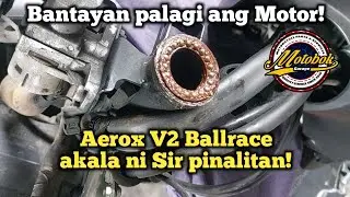 Aerox V2 Ballrace akala ni Sir pinalitan. Bantayan lagi ang Motor!