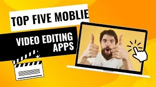 Unveiling the Top Five Mobile Video Editing Apps for Android and iOS Users