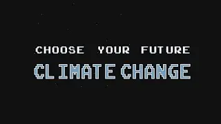 Choose Your Future : CLIMATE CHANGE