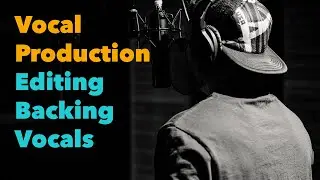Learn Vocal Production using Cubase Pro: Editing Backing Vocals