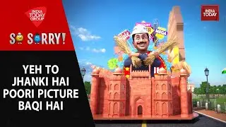 So Sorry: Yeh To Jhanki Hai, Poori Picture Baqi Hai | Republic Day | PM Modi | Arvind Kejriwal