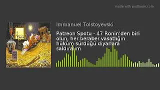 Patreon Spotu - 47 Ronin'den biri olun