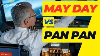 Pilot Emergency! MAY DAY vs PAN PAN call!