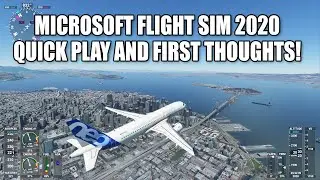 Microsoft Flight Simulator 2020 First Thoughts!