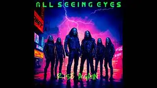 All Seeing Eyes - Rise Again (We Are The Revolution)