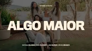 Algo Maior (Le Music Sunset Live) - Nathalia Blanke, Thais Oliveira, Luma Elpidio e Bruna Branco
