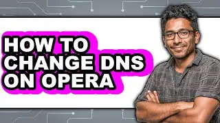 How to Change Dns on Opera (updated)