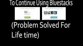 How to solved To Continue Using Bluestacks Problem for life time Part 1