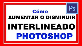 Modificar INTERLINEADO o espacio entre renglones en PHOTOSHOP. Aumentar o disminuir espaciado