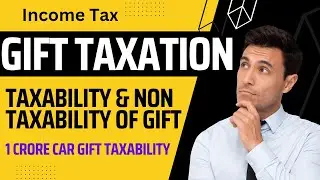 Tax on GIFT || Gift मिलने पर कितना टैक्स लगेगा || GIFT Taxation