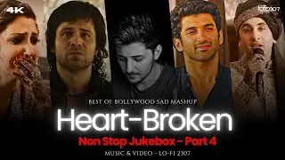 NON STOP HEART-BROKEN 💔SAD MASHUP PART - 4 | Best Broken/Sad Playlist By 