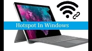 How To Create Hotspot in windows 7, 8, 8.1 etc.