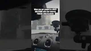 PORSCHE IN BIG HAILSTORM AT 