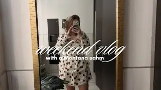 weekend vlog with a Montana sahm! 