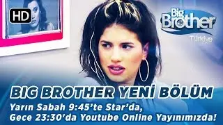 Big Brother Türkiye Yeni Bölüm Yarın Sabah 9:45’te Star’da!