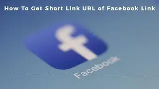 How to Get Short Link URL for Facebook Profile, Fan Page