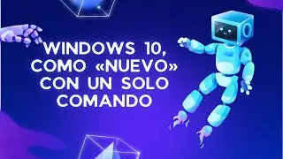 Windows 10, como «nuevo» con un solo comando