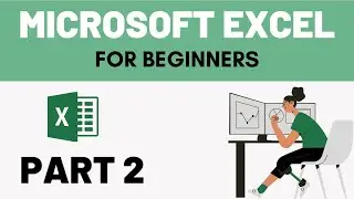 Microsoft Excel For Beginners | Part 2